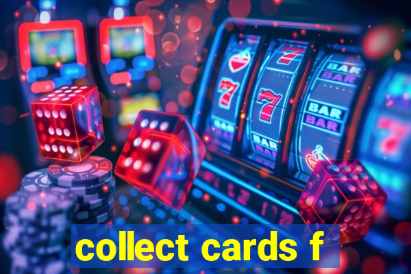 collect cards f